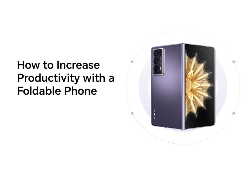 How to Increase Productivity with a Foldable Phone 2025
